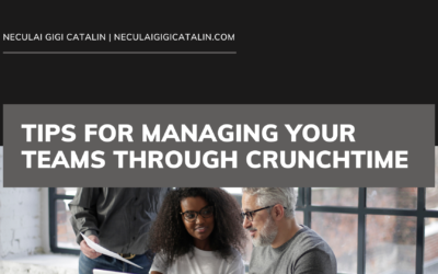 Tips for Managing your Teams Through Crunchtime