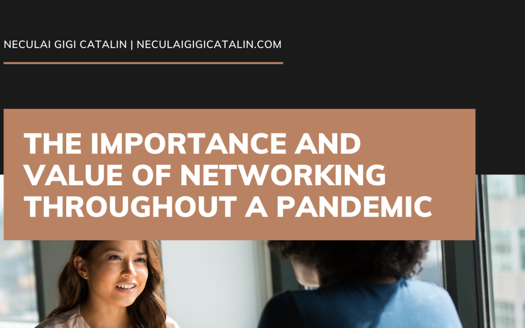 The Importance and Value of Networking Throughout a Pandemic